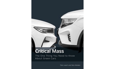 Critical Mass: The One Thing You Need to Know About Green Cars, by Felix Leach and Nick Molden